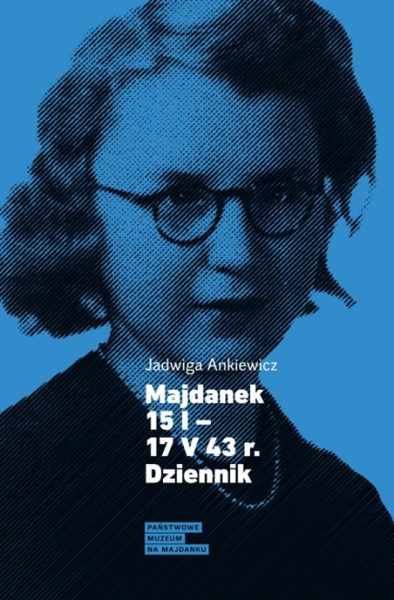 Okładka książki, portret młodej kobiety oraz napis: Jadwiga Ankiewicz, Majdanek 15 I - 17 V 43 r. Dziennik