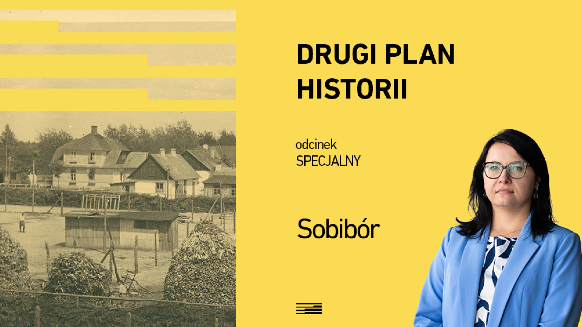 Na żółtym tle po lewej stronie znajduje się zdjęcie młodej kobiety w okularach ubranej w niebieską marynarkę. Pośrodku umieszczono czarny napis: „DRUGI PLAN HISTORII”, niżej „ODCINEK SPECJALNY”. Lewą część grafiki zajmuje archiwalne, czarno-białe zdjęcie  przedstawiające obóz zagłady w Sobiborze.
